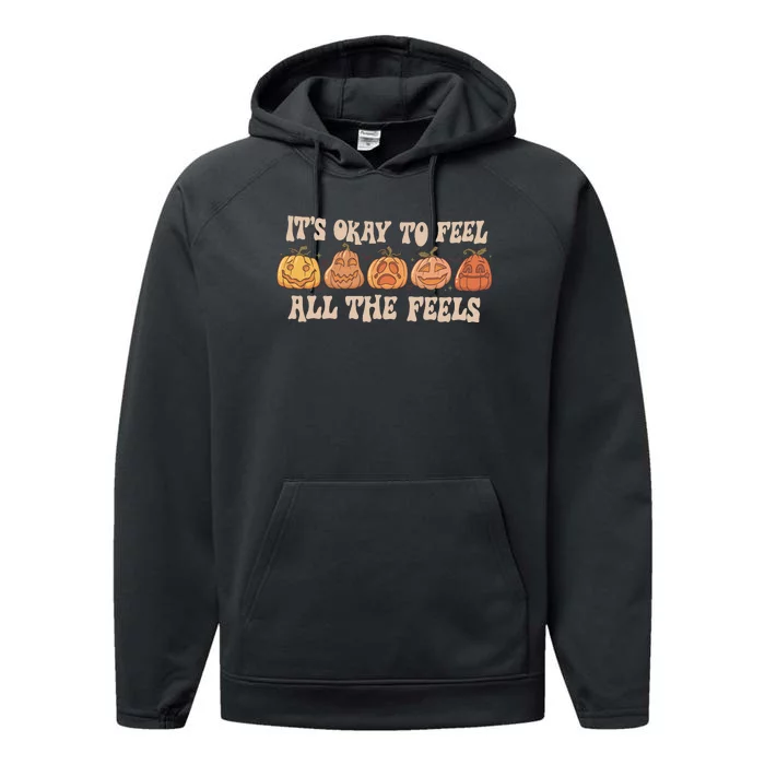 Mental Health Its Okay To Feel All The Feels Performance Fleece Hoodie