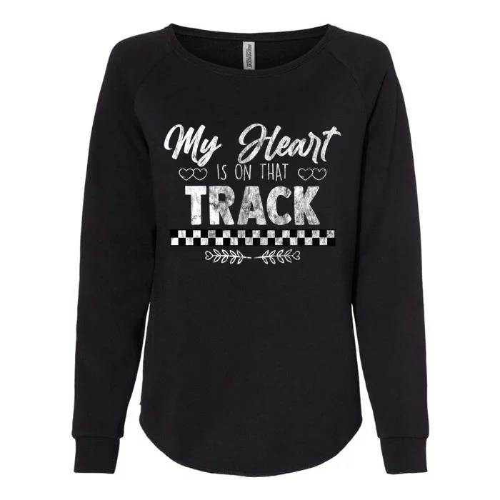 My Heart Is On That Track Drag Racing Race Car Driver Gift Cool Gift Womens California Wash Sweatshirt