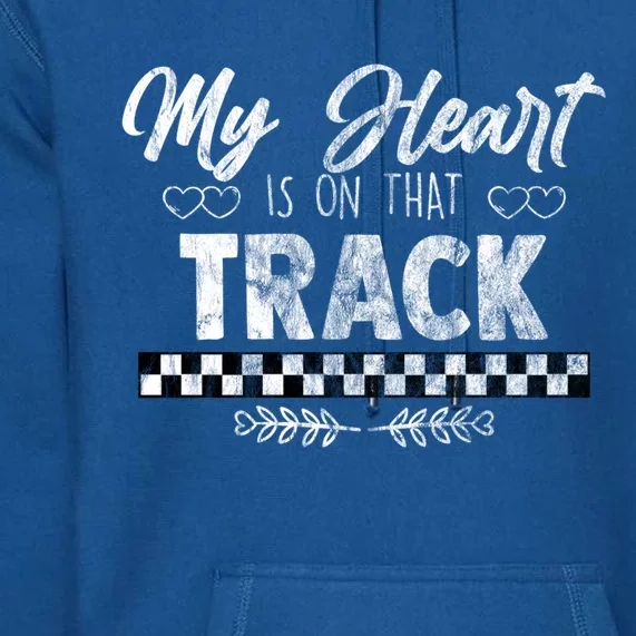 My Heart Is On That Track Drag Racing Race Car Driver Gift Cool Gift Premium Hoodie