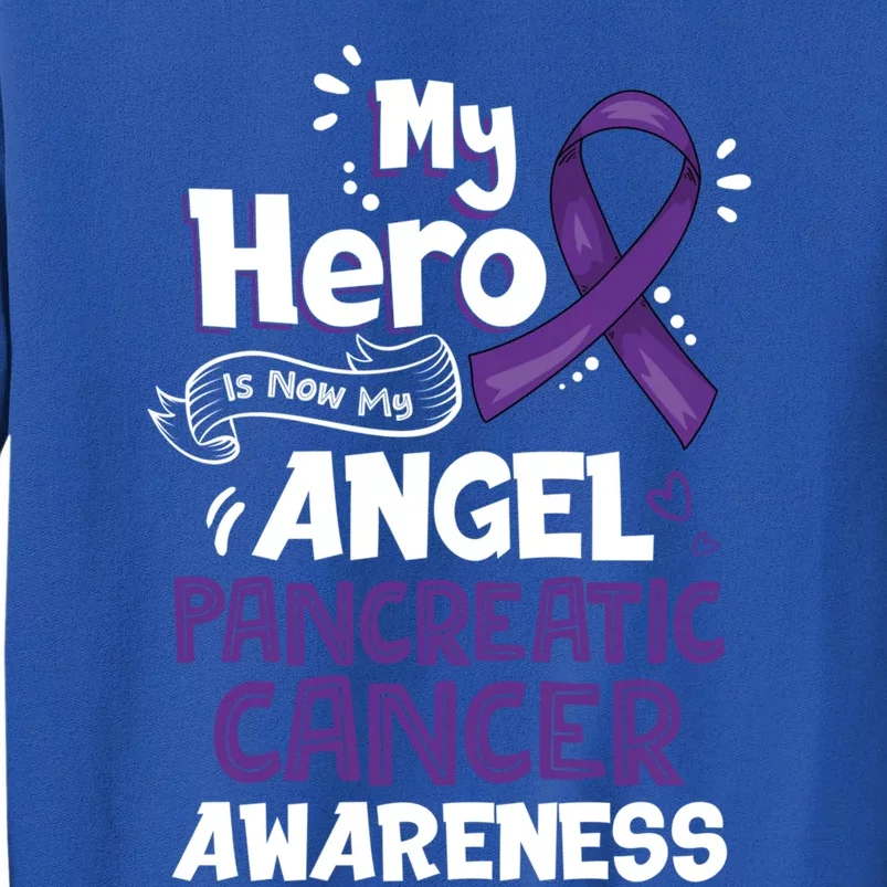 My Hero Is Now My Angel Pancreatic Cancer Awareness Funny Gift Tall Sweatshirt