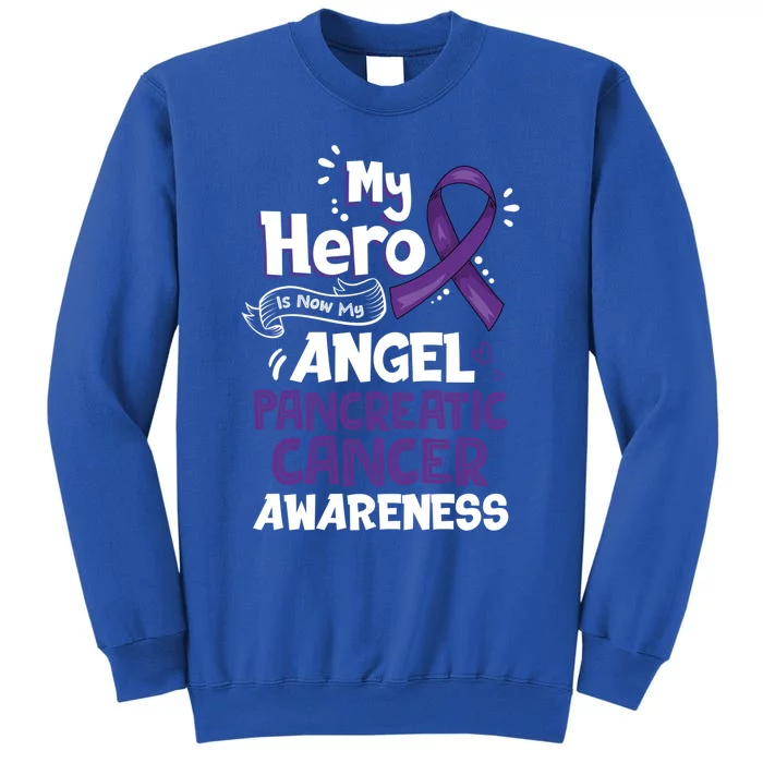 My Hero Is Now My Angel Pancreatic Cancer Awareness Funny Gift Tall Sweatshirt