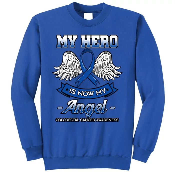 My Hero Is Now My Angel Colorectal Cancer Crc Awareness Gift Tall Sweatshirt