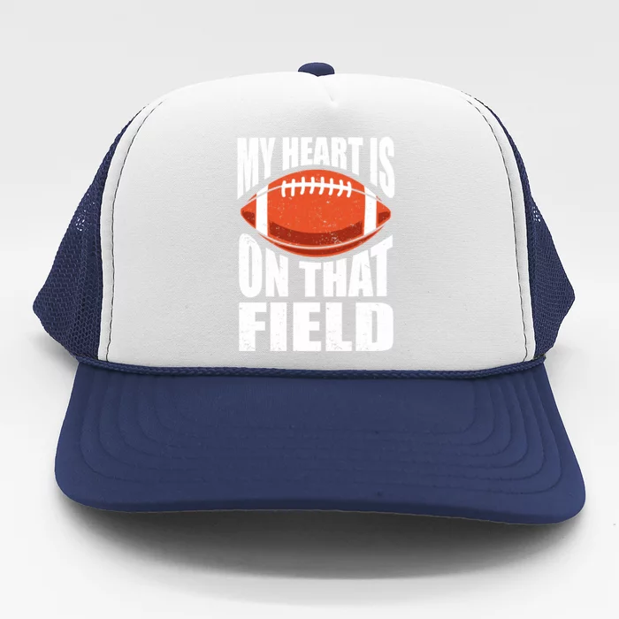 My Heart Is On That Field American Football Mom Dad Cute Gift Trucker Hat