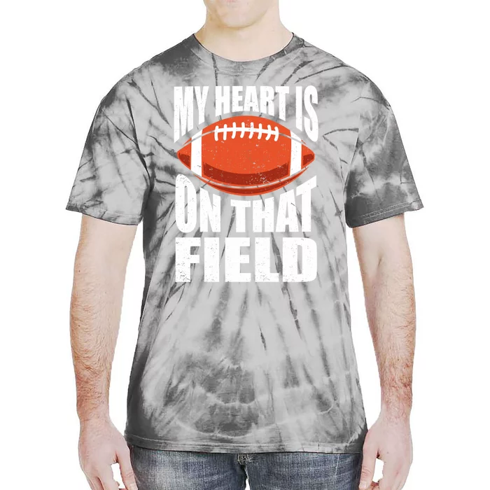 My Heart Is On That Field American Football Mom Dad Cute Gift Tie-Dye T-Shirt