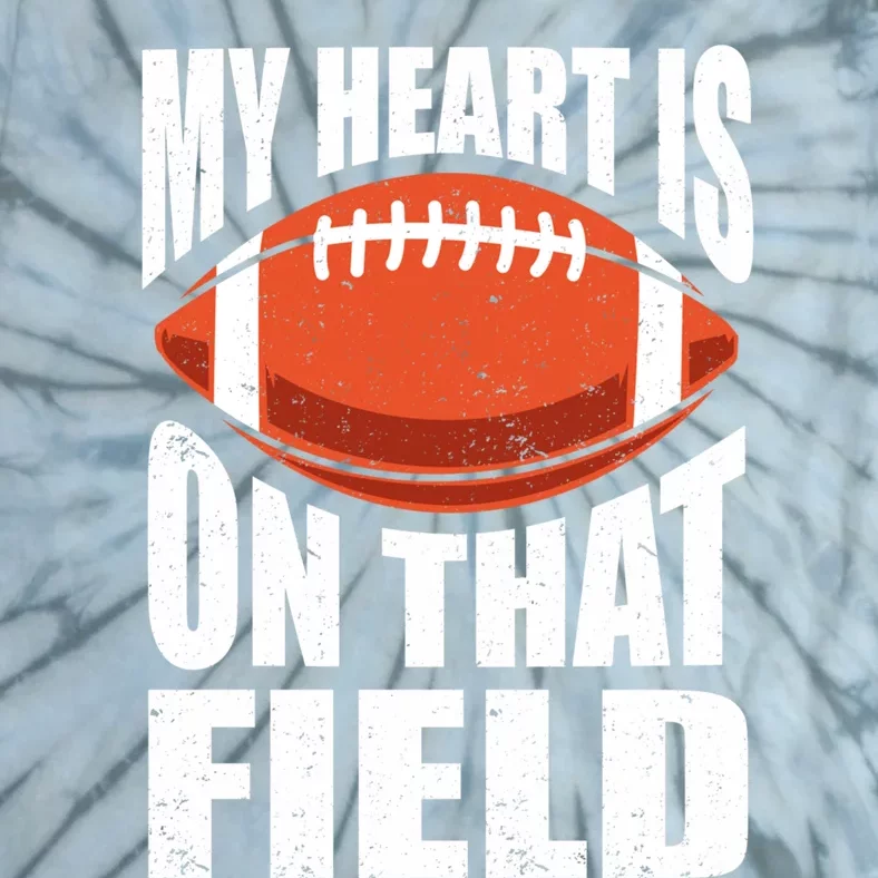 My Heart Is On That Field American Football Mom Dad Cute Gift Tie-Dye T-Shirt