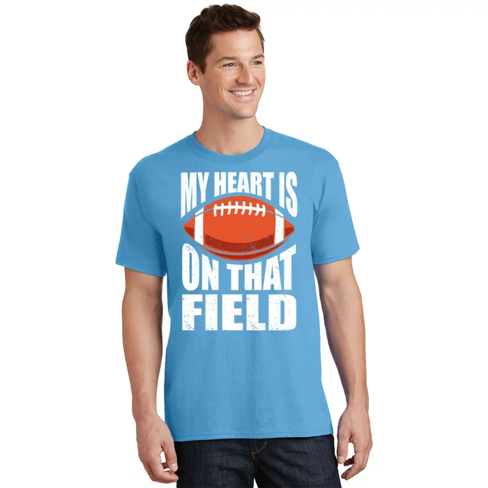 My Heart Is On That Field American Football Mom Dad Cute Gift T-Shirt