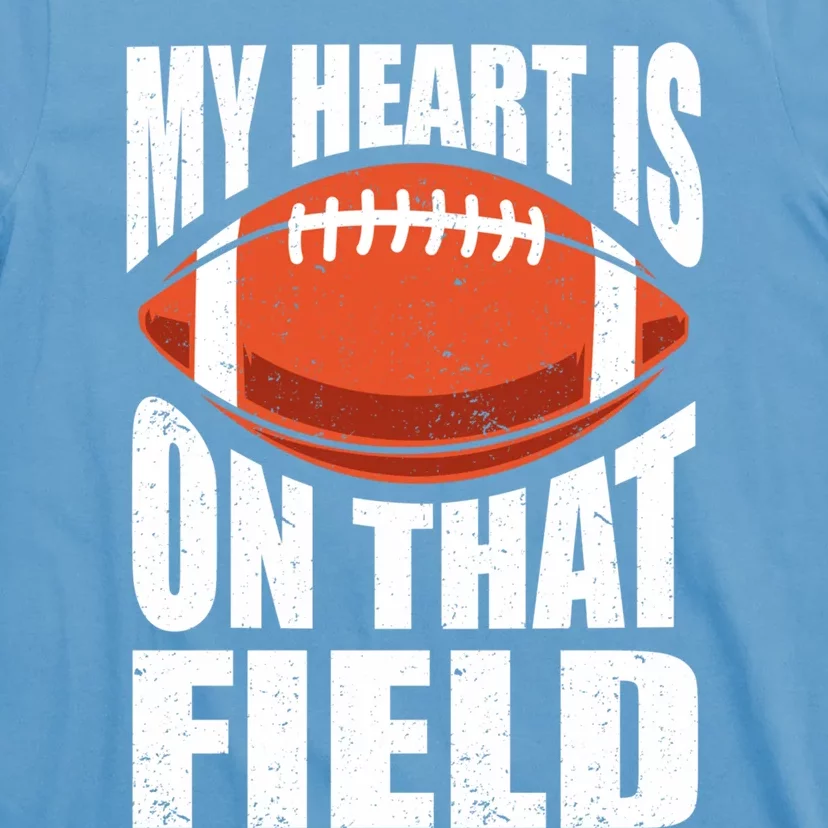 My Heart Is On That Field American Football Mom Dad Cute Gift T-Shirt