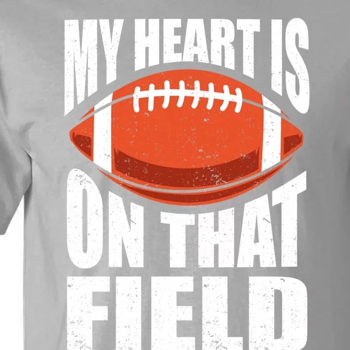 My Heart Is On That Field American Football Mom Dad Cute Gift Tall T-Shirt