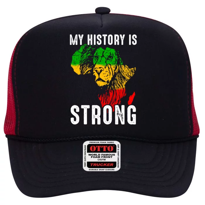 My History Is Strong Black History Gift African Map Lion Gift High Crown Mesh Trucker Hat