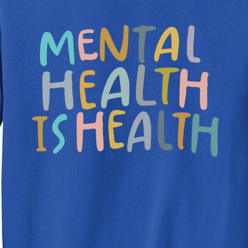 Mental Health Is Health Raise Awareness Of Mental Health Cute Gift Sweatshirt