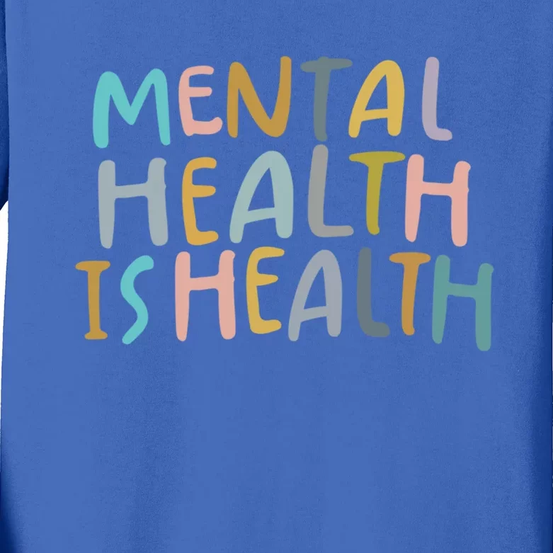 Mental Health Is Health Raise Awareness Of Mental Health Cute Gift Kids Long Sleeve Shirt