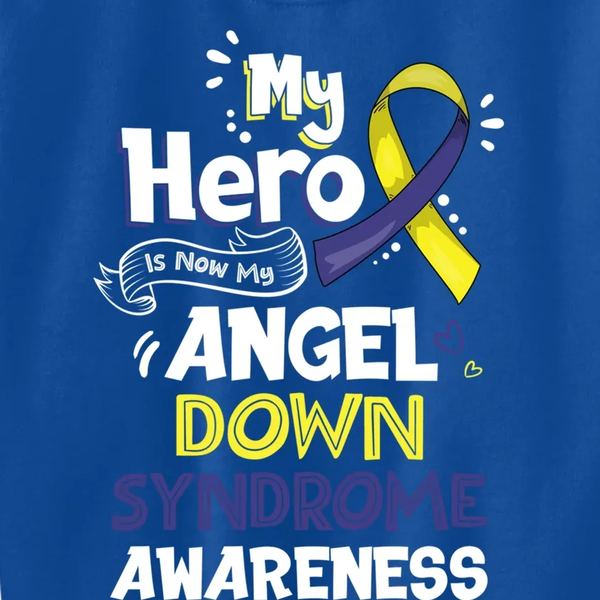 My Hero Is Now My Angel Down Syndrome Awareness Gift Funny Gift Kids Sweatshirt