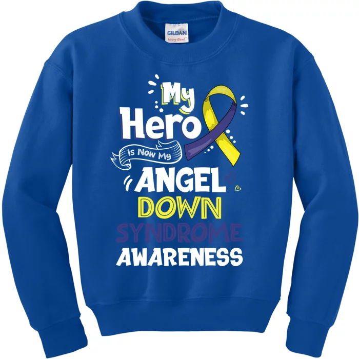 My Hero Is Now My Angel Down Syndrome Awareness Gift Funny Gift Kids Sweatshirt