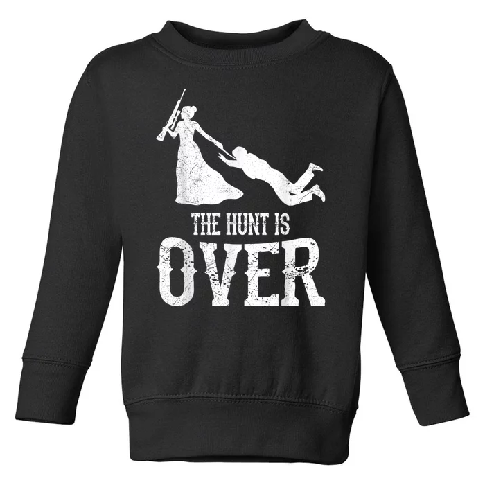 Man Hunt Is Over Wedding Bachelor Party Bride Toddler Sweatshirt