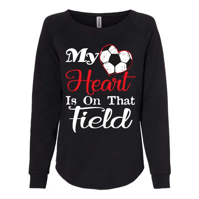 My Heart Is On That Field Soccer Gift Womens California Wash Sweatshirt