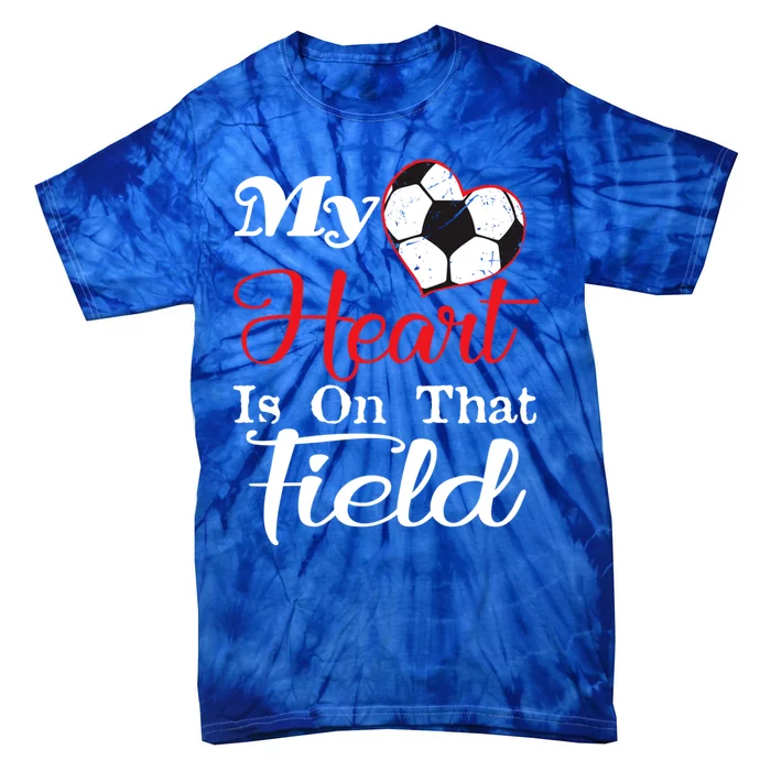 My Heart Is On That Field Soccer Gift Tie-Dye T-Shirt