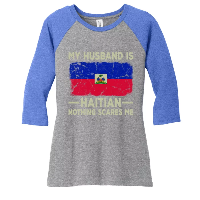 My Husband Is Haitian Nothing Scares Me Funny Wife Funny Gift Women's Tri-Blend 3/4-Sleeve Raglan Shirt