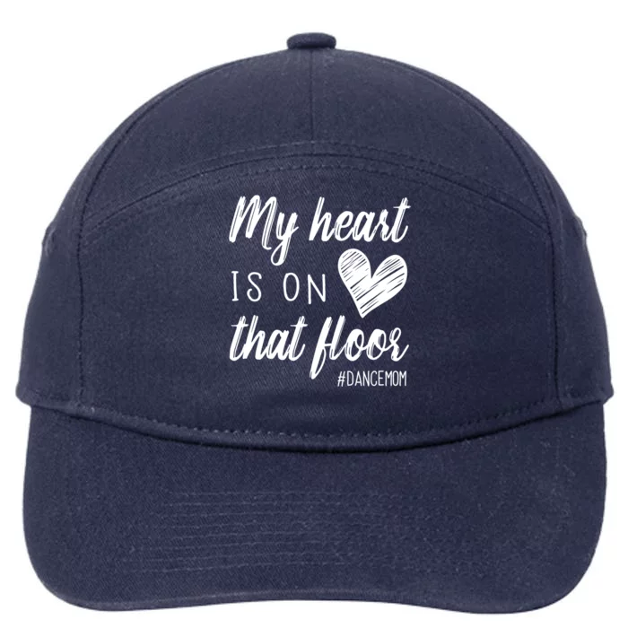 My Heart Is On That Floor Dance Mom Cool Gift 7-Panel Snapback Hat