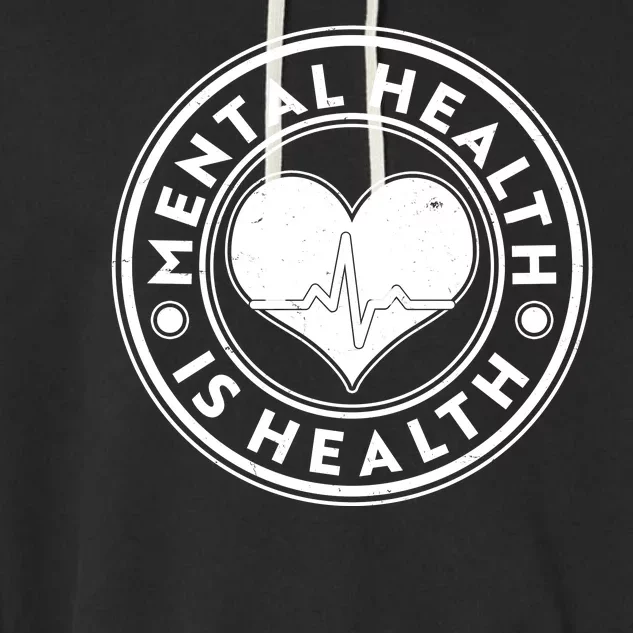 Mental Health Is Health Heartbeat Emblem Garment-Dyed Fleece Hoodie