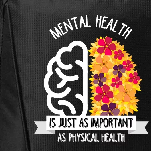 Mental Health Is Just As Important As Physical Health Funny Gift Cool Gift City Backpack