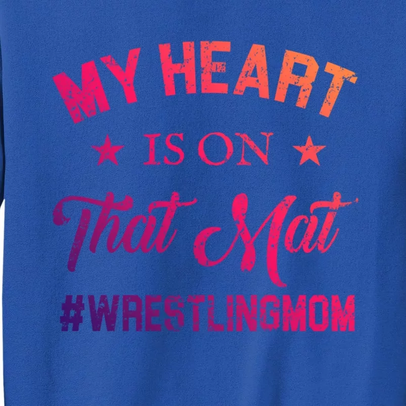 My Heart Is On That Mat Wrestling Mom Gift Sweatshirt