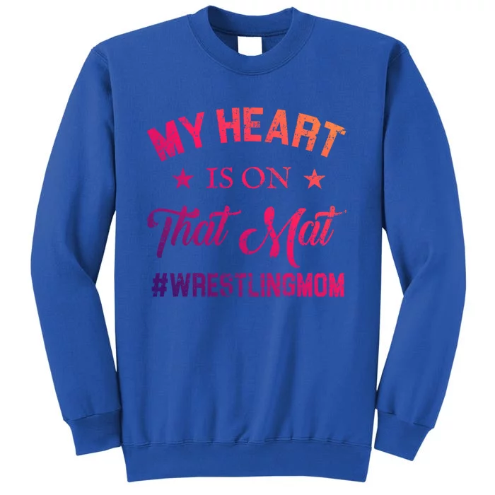 My Heart Is On That Mat Wrestling Mom Gift Sweatshirt