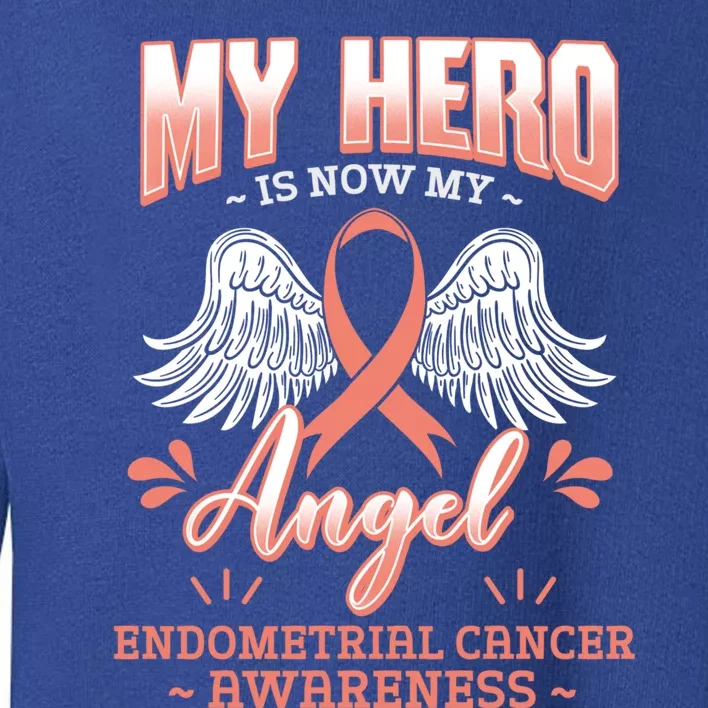 My Hero Is Now My Angel Endometrial Cancer Uterine Cancer Cool Gift Toddler Sweatshirt