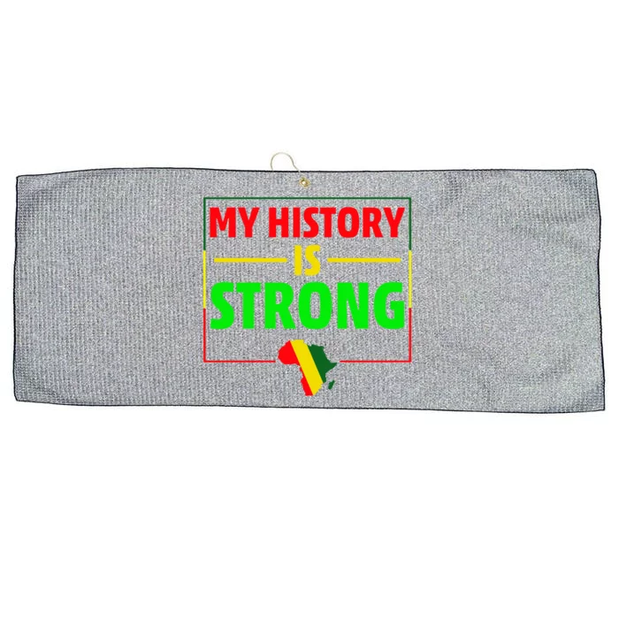 My History Is Strong Gift Black History Month Funny Gift Large Microfiber Waffle Golf Towel