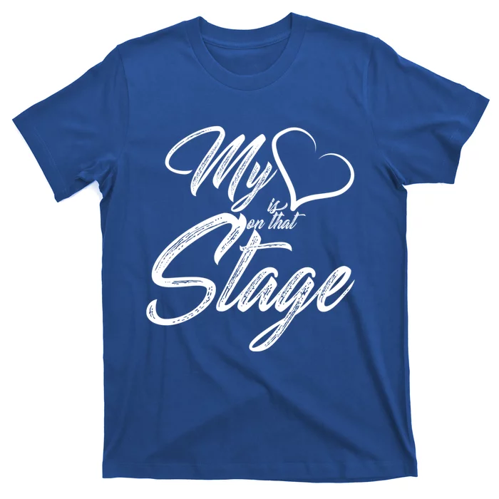 My Heart Is On That Stage Dance Recital Ballet Dance Mom Cute Gift T-Shirt