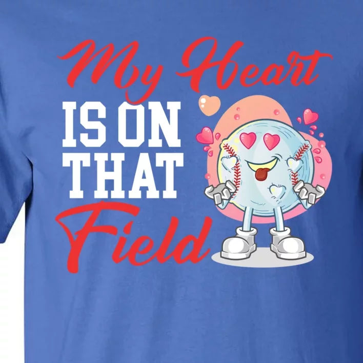 My Heart Is On That Field Baseball Gift Tall T-Shirt