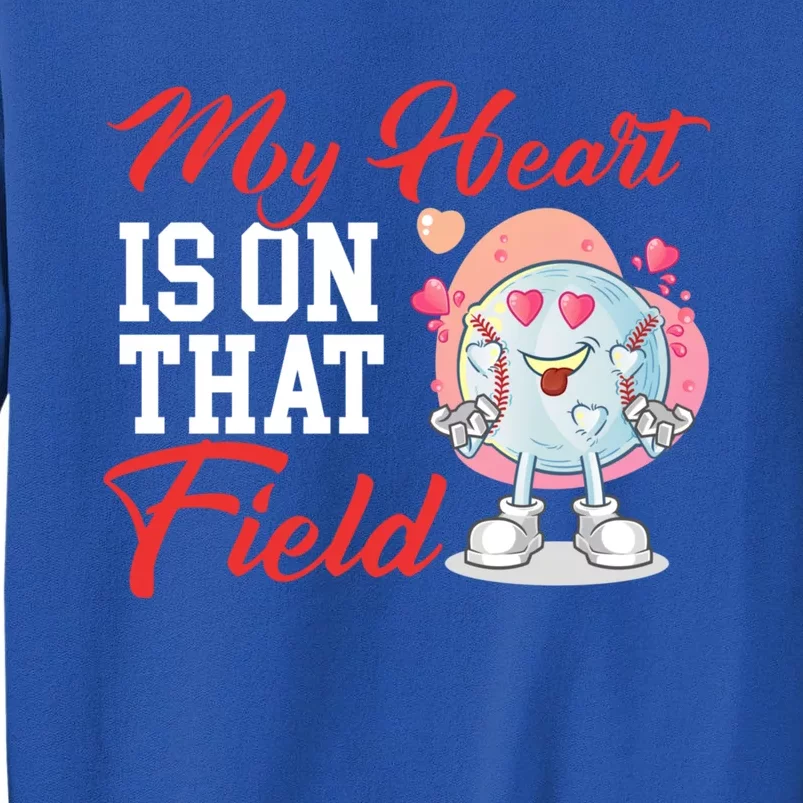 My Heart Is On That Field Baseball Gift Tall Sweatshirt