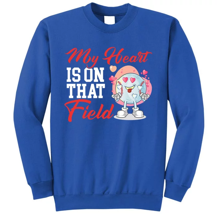 My Heart Is On That Field Baseball Gift Tall Sweatshirt