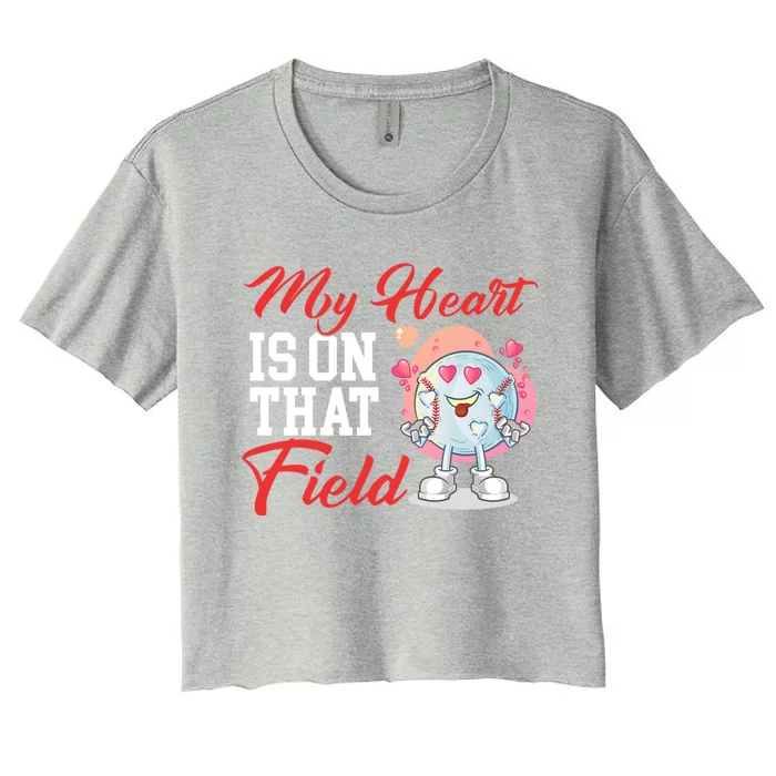 My Heart Is On That Field Baseball Gift Women's Crop Top Tee