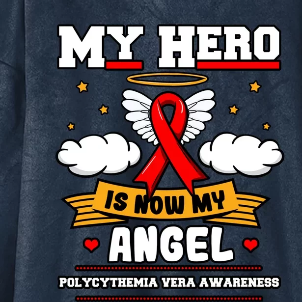 My Hero Is Now My Angel Polycythemia Vera Awareness Advocate Funny Gift Hooded Wearable Blanket