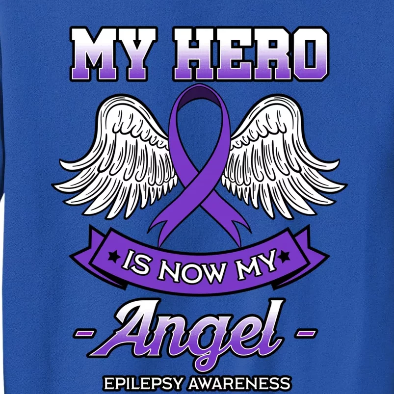 My Hero Is Now My Angel Epilepsy Awareness Purple Epileptic Funny Gift Tall Sweatshirt