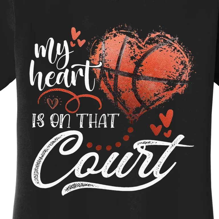 My Heart Is On That Court Basketball Heart Mother's Day Women's T-Shirt