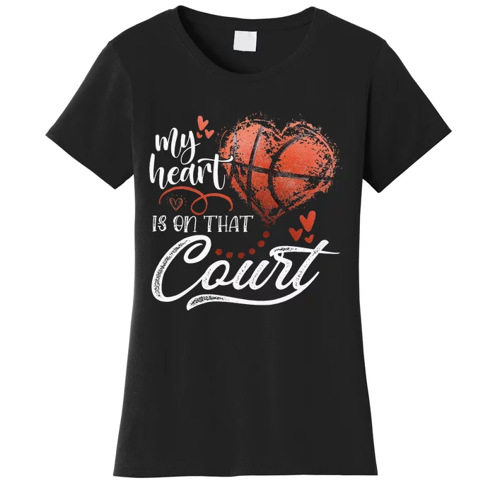 My Heart Is On That Court Basketball Heart Mother's Day Women's T-Shirt