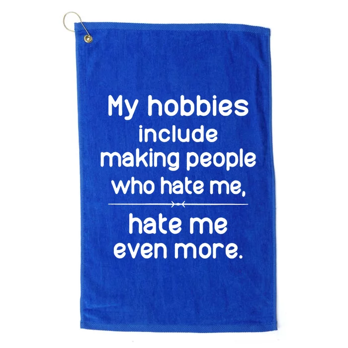 My Hobbies Include Making People Who Hate Me Cute Gift Platinum Collection Golf Towel