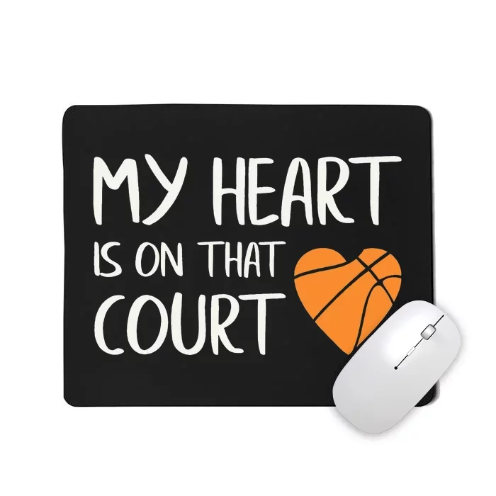 My Heart Is On That Court Basketball Mousepad