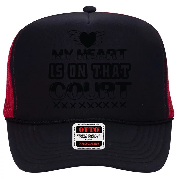 My Heart Is On That Court Gift For Basketball Fan Team Sport Bball High Crown Mesh Trucker Hat