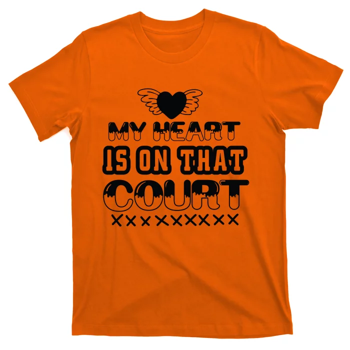 My Heart Is On That Court Gift For Basketball Fan Team Sport Bball T-Shirt