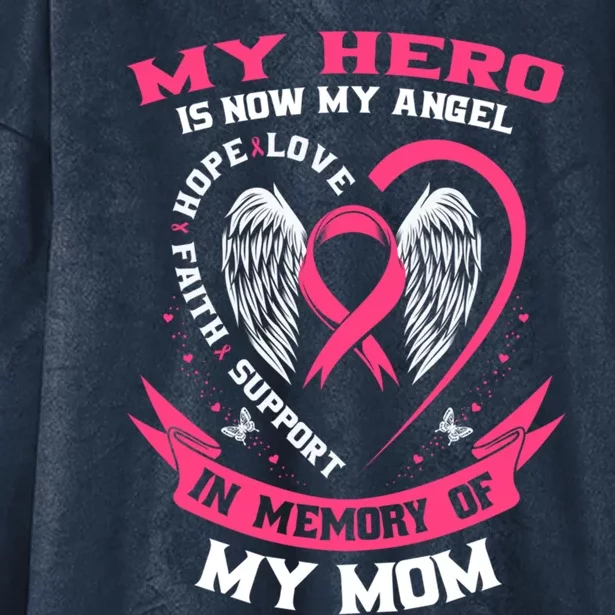 My Hero Is Now My Angel In Memory Of My Mom Breast Cancer Gift Hooded Wearable Blanket