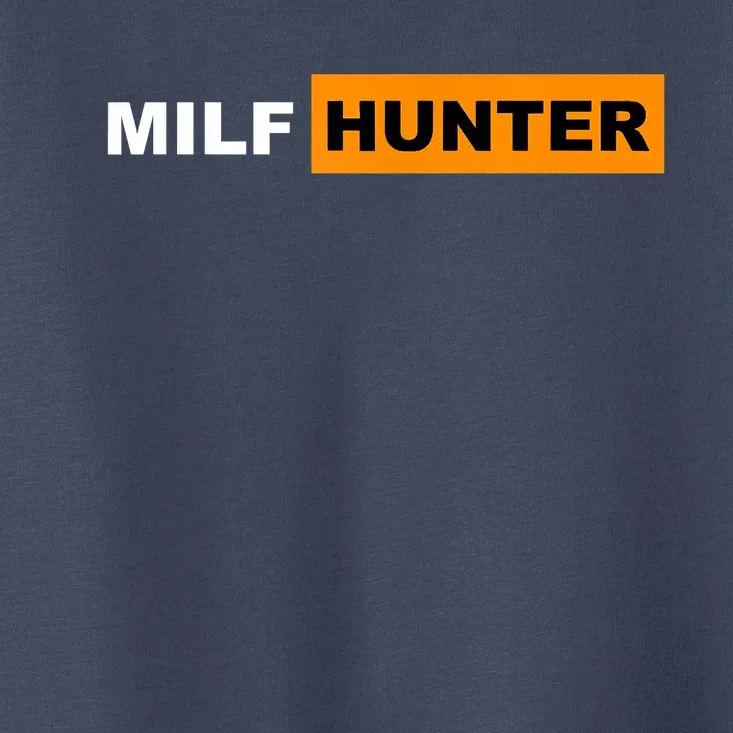 MILF Hunter I Love Milfs MILF's Hot Mom Hunter Lover Gift Toddler T-Shirt