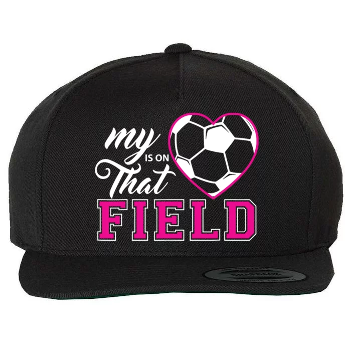 My Heart Is On That Field Soccer For Moms And Dads Wool Snapback Cap