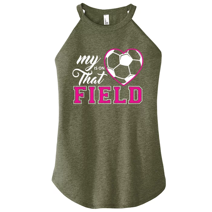 My Heart Is On That Field Soccer For Moms And Dads Women’s Perfect Tri Rocker Tank