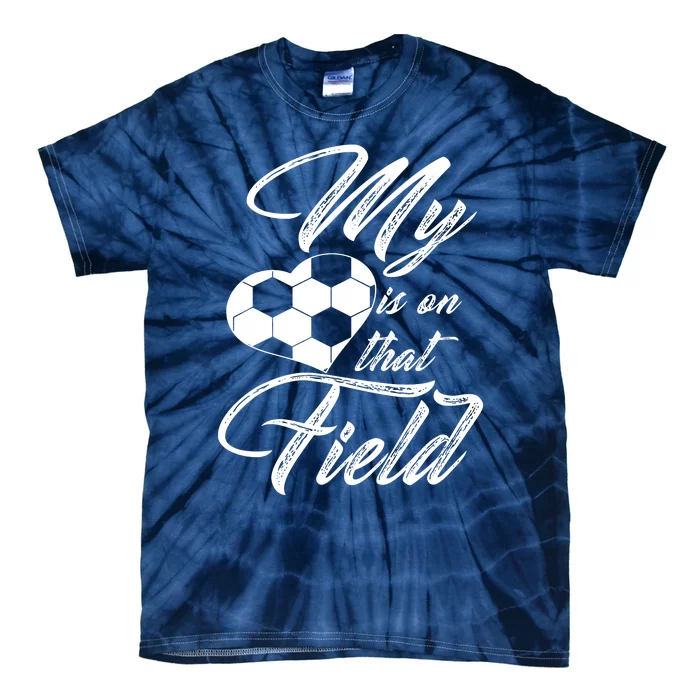 My Heart Is On That Soccer Field Funny Tie-Dye T-Shirt