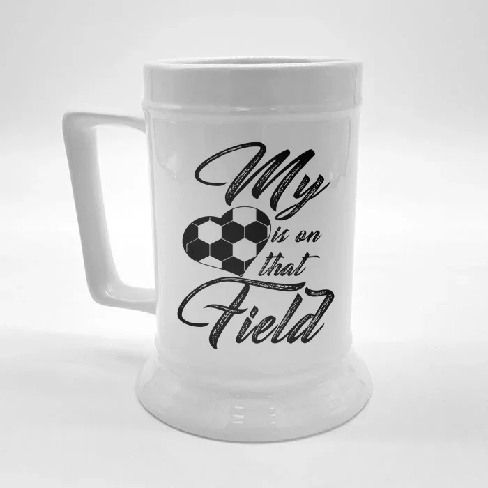 My Heart Is On That Soccer Field Funny Front & Back Beer Stein