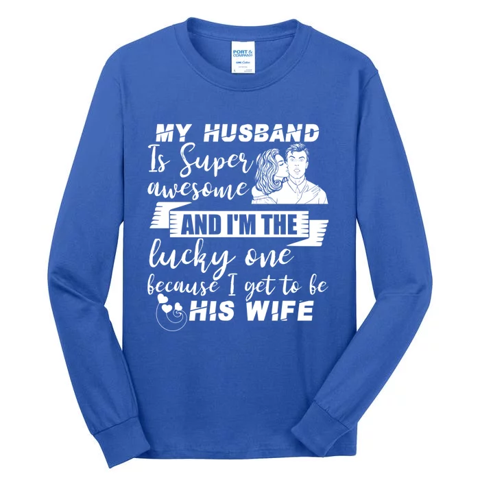 My Husband Is Super Awesome I Get To Be His Wife Funny Gift Tall Long Sleeve T-Shirt