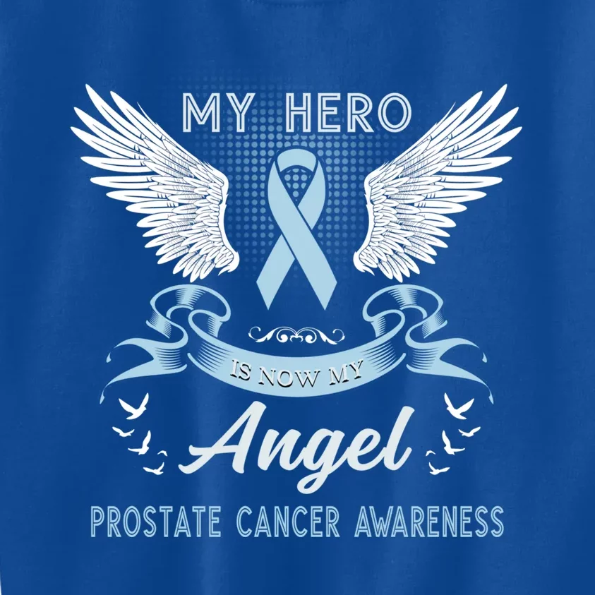 My Hero Is Now My Angel Prostate Cancer Awareness Month Meaningful Gift Kids Sweatshirt