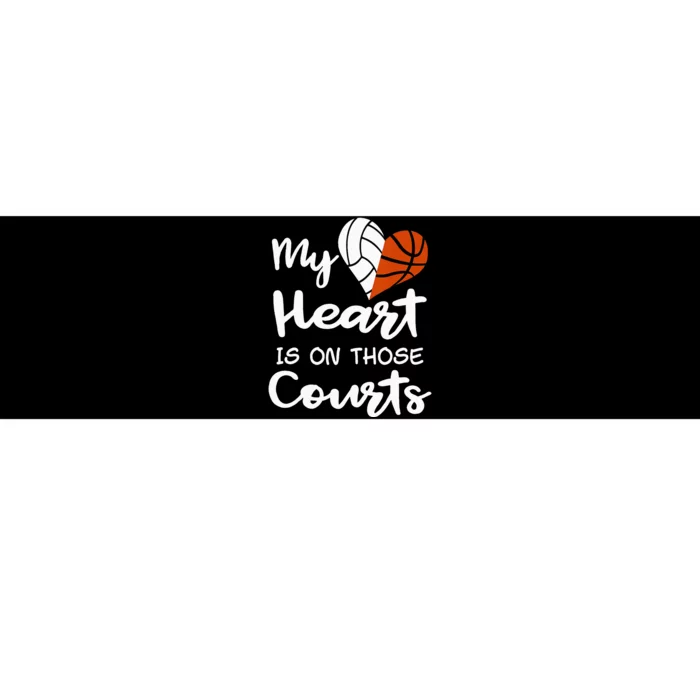 My Heart Is On Those Courts Volleyball Basketball Player Mom Bumper Sticker